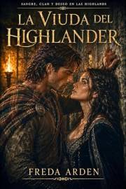 LA VIUDA DEL HIGHLANDER: Dark romance histórico en las Highlands de Escocia. Deseada por el Highlander que juró destruirla (S