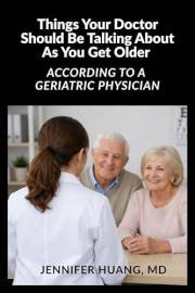 Things Your Doctor Should Be Talking About As You Get Older: According to a Geriatric Physician (3 Things Your Doctor Should