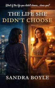 The Life She Didn't Choose: What if the life you didn't choose... chose you?