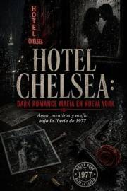 Hotel Chelsea: Dark Romance Mafia en Nueva York: Amor, mentiras y mafia bajo la lluvia de 1977 (Spanish Edition)