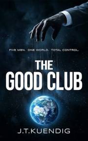 THE GOOD CLUB: Five Men. One World. Total Control.