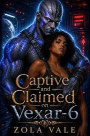 Captive and Claimed On Vexar-6: A Steamy Alien Fated Mates Romance (Bonded by the Star-Gene: A Steamy Alien Romance Series Bo