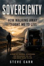 Sovereignty : How Walking Away Taught Me to Live