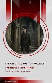 The Abbot's Ghost, or Maurice Treherne's Temptation