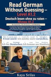 Read German Without Guessing — Level A1.2 / Deutsch lesen ohne zu raten — Niveau A1.2: No Guessing. No Dictionary. Just Readi
