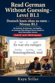 Read German Without Guessing — Level B1.1 / Deutsch lesen ohne zu raten — Niveau B1.1: No Guessing. No Dictionary. Just Readi