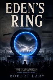 Eden's Ring: The greatest secret in history wasn't about aliens. It was about a door.