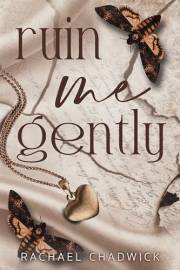 Ruin Me Gently : A Sin and Salvation Novel