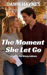 The Moment She Let Go: A Sweet Small-Town Christian Romance (Letters to the Wrong Address)