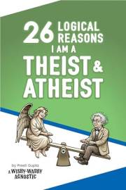 26 Logical Reasons I am a Theist and Atheist: A Wishy-Washy Agnostic Analysis