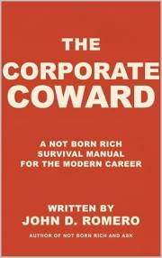 THE CORPORATE COWARD: A NOT BORN RICH SURVIVAL MANUAL FOR THE MODERN CAREER (THE NOT BORN RICH SERIES: Three books. One missi