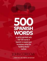 Learn Spanish With... 500 Spanish Words: Transform the way you learn Spanish with this all-in-one book!