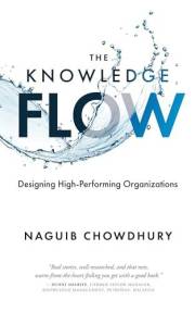 The Knowledge Flow : Designing High-Performing Organizations