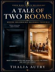 A Tale of Two Rooms: Where Belonging Becomes Possible (From Bias to Belonging™ Book 1)