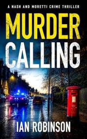 MURDER CALLING a gripping British crime thriller that will have you on the edge of your seat (Detectives Nash and Moretti Cri