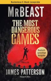 Leseprobe: The Most Dangerous Games: Thriller | 100 Spieler. 1 Milliarde Dollar. Nur eine Chance, die Menschheit zu retten. B