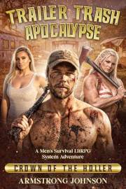 Trailer Trash Apocalypse Crown of the Holler: A Men's Survival LitRPG System Adventure