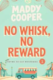 No Whisk, No Reward (Thyme to Eat Mysteries Book 1)