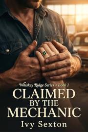 Claimed by the Mechanic (Whiskey Ridge Book 1)