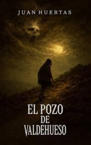 EL POZO DE VALDEHUESO: un thriller de terror psicológico y misterio rural (Spanish Edition)
