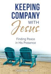 Keeping Company with Jesus: Finding Peace in His Presence