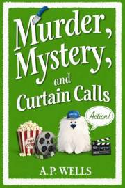 Murder, Mystery, and Curtain Calls: A Small Town Cozy Murder Mystery (A Hazel Winslow Cozy Murder Mystery Book 3)