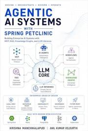Agentic AI Systems with Spring PetClinic: Building Enterprise AI Systems with MCP, RAG, Knowledge Graphs, and LLM Inference