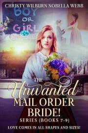 The Unwanted Mail Order Bride Series! Books 7 - 9: Love Comes in All Shapes and Sizes!
