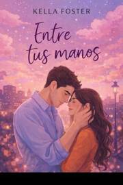 Entre tus manos (romántica contemporánea) (Spanish Edition)