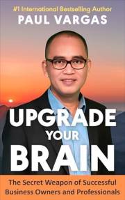 Upgrade Your Brain: The Secret Weapon of Successful Business Owners and Professionals