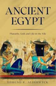 Ancient Egypt: Pharaohs, Gods and Life on the Nile (History in Short Reads Book 2)