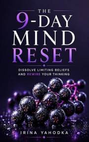 The 9-Day Mind Reset: Dissolve Limiting Beliefs and Rewire Your Thinking (REALITY ARCHITECT Book 4)