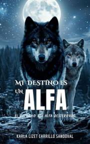 Mi destino es un Alfa (Spanish Edition)
