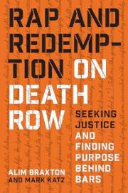 Rap and Redemption on Death Row: Seeking Justice and Finding Purpose behind Bars
