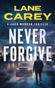 Never Forgive (Jack Mercer Thrillers Book 1)