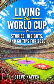 Living the World Cup: Stories, Insights, and Tips for 2026