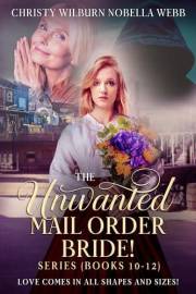 The Unwanted Mail Order Bride Series! Books 10 - 12: Love Comes in All Shapes and Sizes!