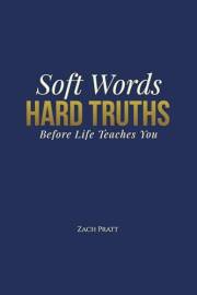 Soft Words, Hard Truths: Before Life Teaches You