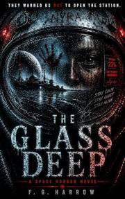 The Glass Deep: A Space Horror Novel (The Glass Deep Trilogy Book 1)