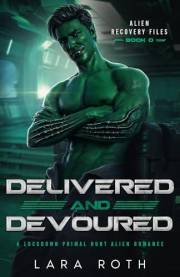 Delivered and Devoured: A Lockdown Primal Hunt Alien Romance (Alien Recovery Files)