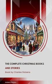 The Complete Christmas Books and Stories