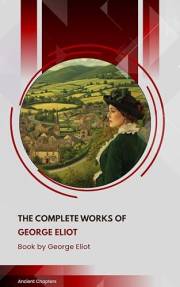 The Complete Works of George Eliot