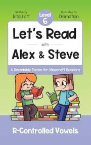 Let's Read with Alex and Steve! Level 6 - R-Controlled Vowels: A Decodable Series for Minecraft Readers (Let's Read With Alex