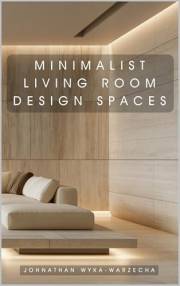 Minimalist Living Room Design Spaces: Interior Design Inspiration | Home Decor Accent Piece | Hardcover Coffee Table Book (Ho