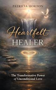 Heartfelt Healer: The Transformative Power of Unconditional Love