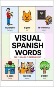 Visual Spanish Words: See it. Learn it. Remember it.