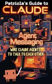 Patriola's Guide to Claude: Agent Messaging: Wire Claude Agents to Talk to Each Other