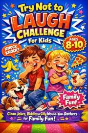 Try Not to Laugh Challenge for Kids Ages 8–10: Clean Jokes, Riddles, and Silly Would-You-Rathers for Family Fun (Portuguese E