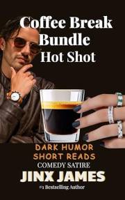 Hot Shot: Coffee Break Bundle Dark Humor Short Reads: Comedy Satire (Coffee Break Bundle Series Book 13)