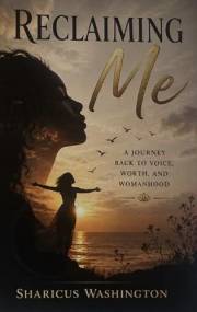 Reclaiming Me: A Journey Back to Voice, Worth, and Womanhood (Reclaiming Me Collection)